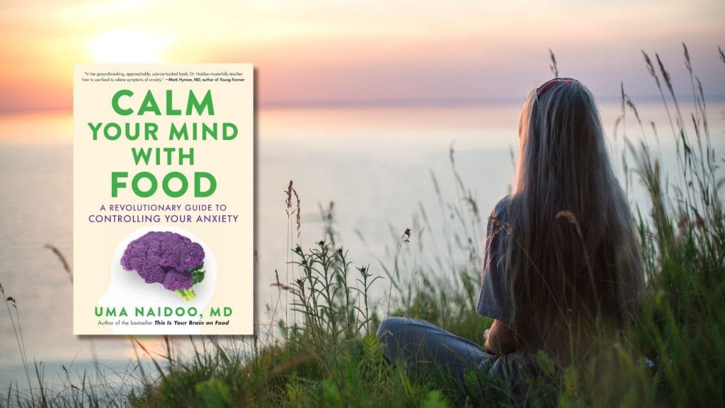 Calm Your Mind with Food: A Revolutionary Guide to Controlling Your Anxiety